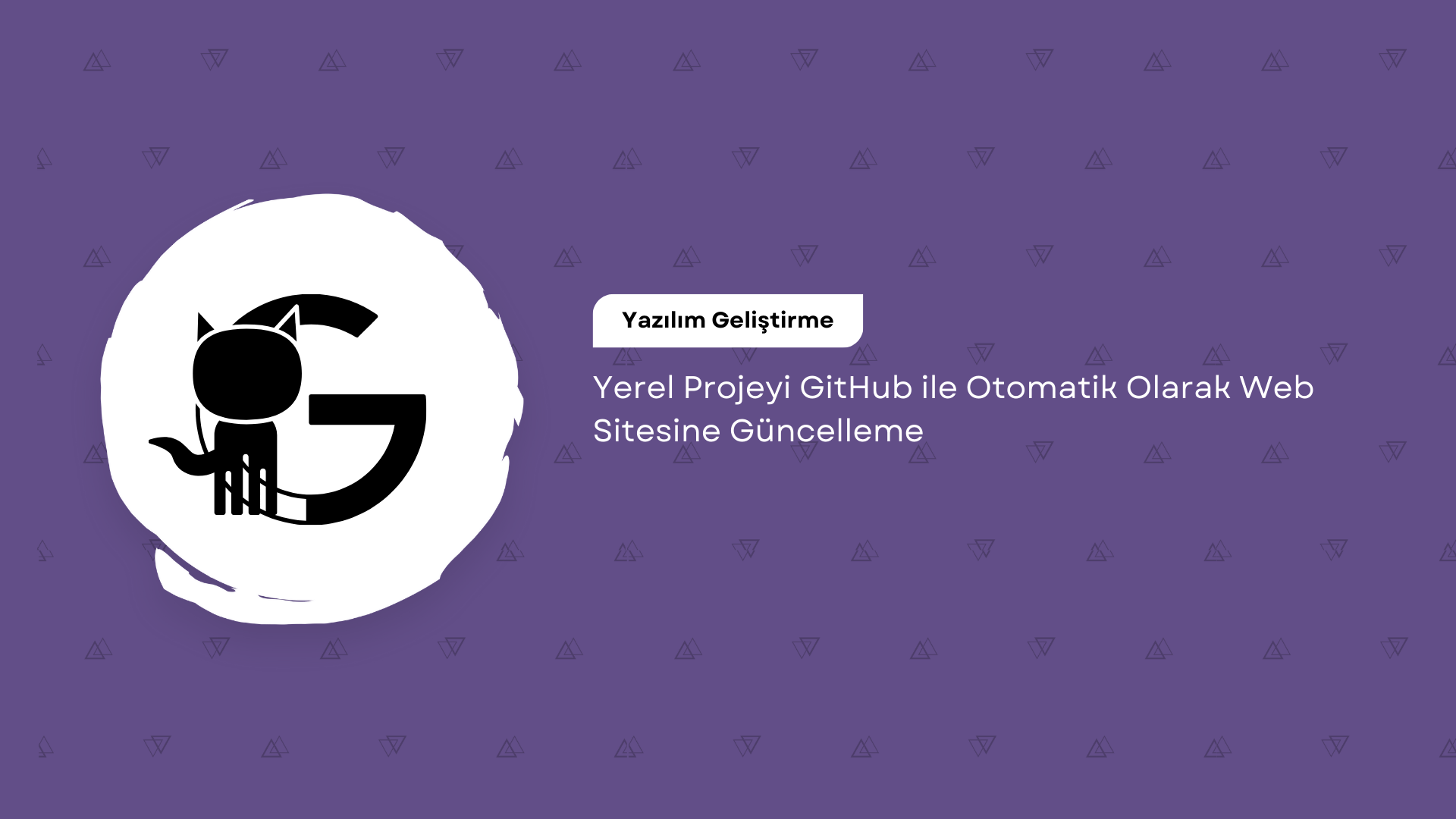 Yerel Projeyi GitHub ile Otomatik Olarak Web Sitesine Güncelleme